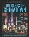 The Gangs of Chinatown: The History and Legacy of Chinese Street Gangs in America
