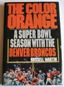 The Color Orange A Super Bowl Season With the Denver Broncos