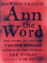 Ann the Word  The Story of Ann Lee Female Messiah Mother of the Shakers
