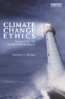 Climate Change Ethics Navigating The Perfect Moral Storm