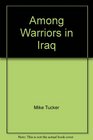 Among Warriors in Iraq