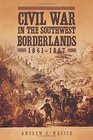 Civil War in the Southwest Borderlands 18611867