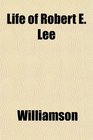 Life of Robert E Lee