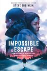 Impossible Escape A True Story of Survival and Heroism in Nazi Europe