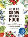 How to Grow Your Own Food An Illustrated Beginner's Guide to Container Gardening