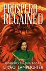 Prospero Regained (Prospero's Daughter, Bk 3)