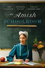 An Amish Schoolroom: A Class for Laurel / A Lesson on Love / Wendy's Twenty Reasons