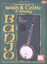 Complete Book of Irish  Celtic 5String Banjo