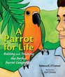 A Parrot for Life Raising and Training the Perfect Parrot Companion