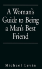 A Woman's Guide to Being a Man's Best Friend