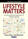 Lifestyle Matters An Occupational Approach to Healthy Ageing
