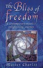 The Bliss of Freedom  A Contemporary Mystic's Enlightening Journey