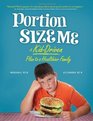 Portion Size Me A KidDriven Plan to a Healthier Family