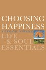 Choosing Happiness Life and Soul Essentials