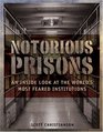 Notorious Prisons  An Inside Look at the Worlds Most Feared Institutions