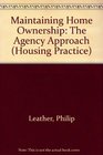 Maintaining Home Ownership The Agency Approach
