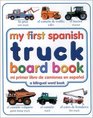 My First Spanish Truck Board Book/Mi Primer Libro de Camiones en Espanol (My First series)
