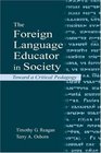 The Foreign Language Educator in Society Toward a Critical Pedagogy