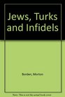 Jews Turks and Infidels