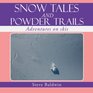 Snow Tales and Powder Trails Adventures on Skis