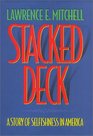 Stacked Deck A Story of Selfishness in America