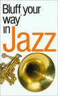 The Bluffer's Guide to Jazz Bluff Your Way in Jazz