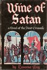 Wine of Satan - A Novel of the First Crusade
