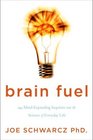 Brain Fuel 199 MindExpanding Inquiries into the Science of Everyday Life
