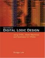 Advanced Digital Logic Design Using VHDL State Machines and Synthesis for FPGA's