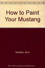 How to Paint Your Mustang