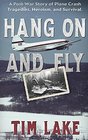 Hang on and Fly A PostWar Story of Plane Crash Tragedies Heroism and Survival
