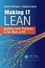 Making IT Lean Applying Lean Practices to the Work of IT