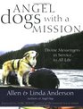 Angel Dogs with a Mission Divine Messengers in Service to All Life