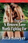 A Brazen Love Worth Fighting For (Brazen Sisters, Bk 1)