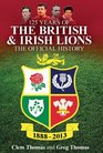 125 Years of the British  Irish Lions The Official History 18882013