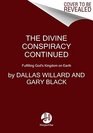 The Divine Conspiracy Continued Fulfilling God's Kingdom on Earth