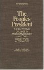 The People's President The Electoral College in American History and the Direct Vote Alternative