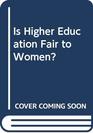 Is Higher Education Fair to Women