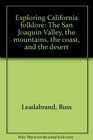 Exploring California folklore The San Joaquin Valley the mountains the coast and the desert