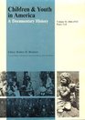 Children and Youth in America A Documentary History Vol 2 18661932 Parts 78