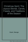 Christmas Spirit The Joyous Stories Carols Feasts and Traditions of the Season
