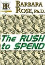 The RUSH to SPEND