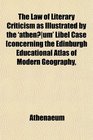 The Law of Literary Criticism as Illustrated by the 'athenum' Libel Case concerning the Edinburgh Educational Atlas of Modern Geography