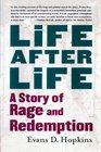 Life After Life A Story of Rage and Redemption