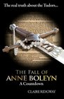 The Fall of Anne Boleyn A Countdown