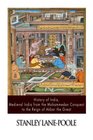 History of India Medieval India from the Mohammedan Conquest to the Reign of Akbar the Great
