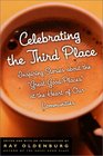 Celebrating the Third Place: Inspiring Stories About the "Great Good Places" at the Heart of Our Communities