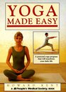Yoga Made Easy: A Personal Yoga Program That Will Transform Your Daily Life