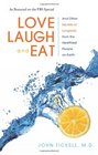Love Laugh and Eat And Other Secrets of Longevity from the Healthiest People on Earth