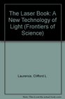 The Laser Book A New Technology of Light